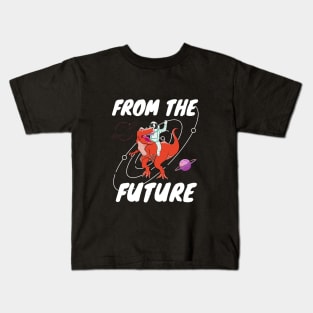 From the future Kids T-Shirt